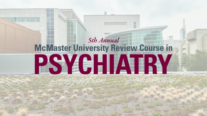 McMaster University Review Course in Psychiatry logo in front of the DBHSC