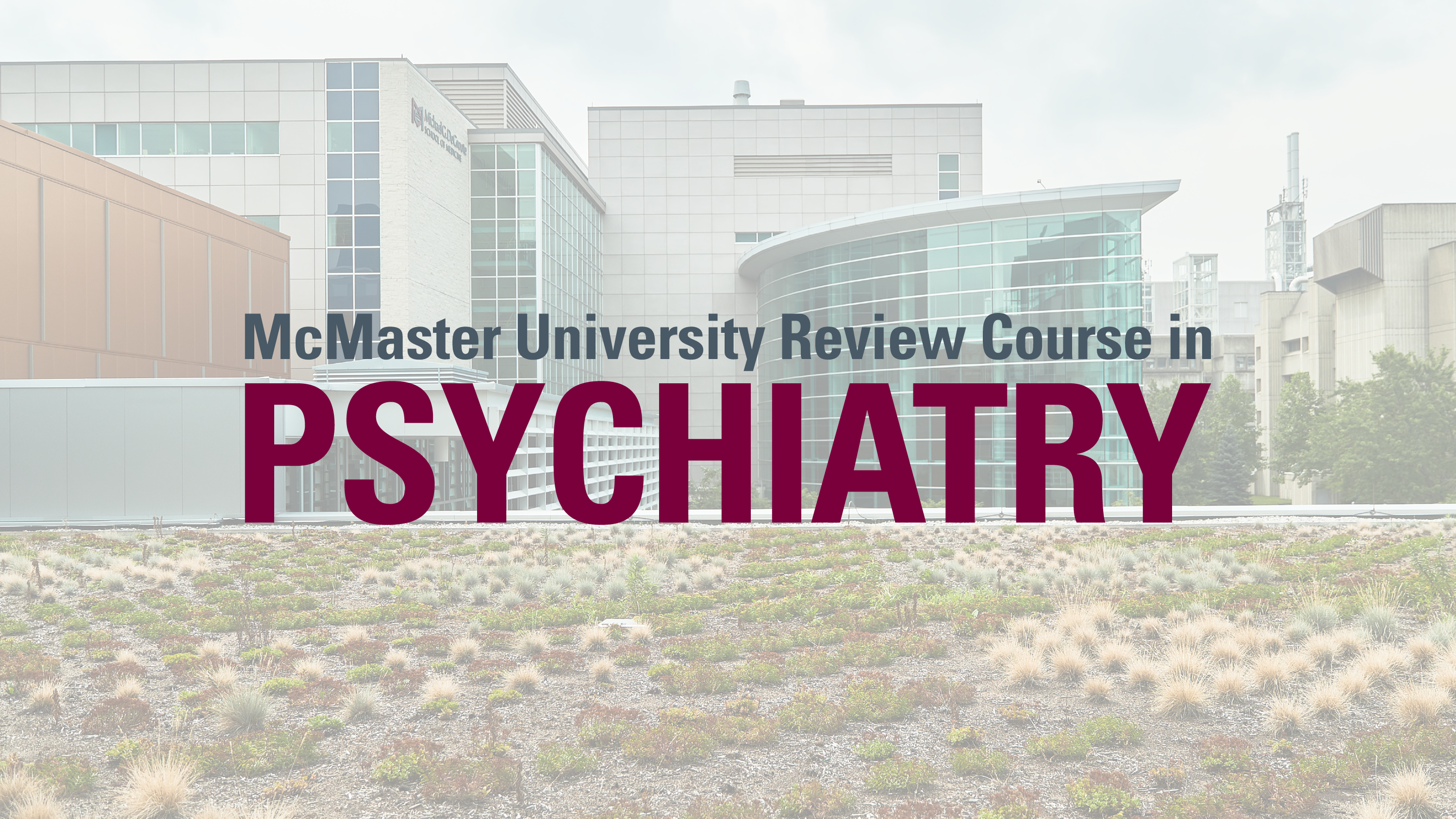 6th Annual McMaster University Review Course in Psychiatry